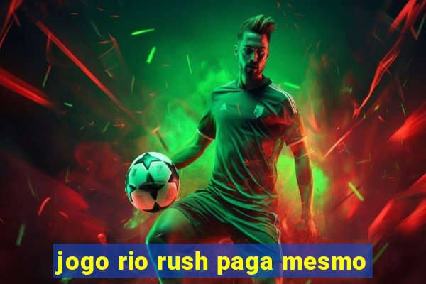 jogo rio rush paga mesmo